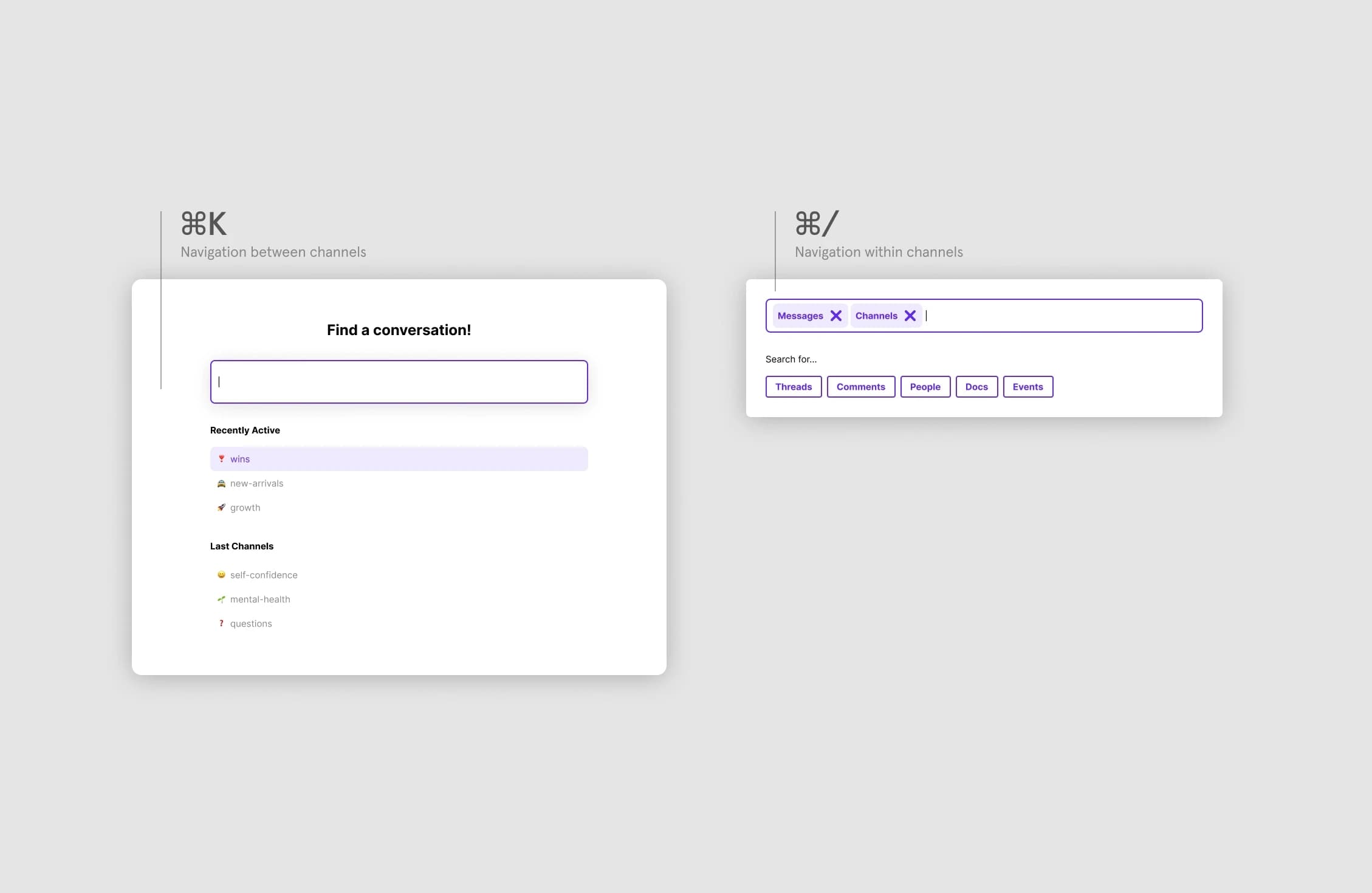 Two different UIs, one with a larger text input that is labeled 'Command K, Navigation between channels' and the other with a smaller text input labeled 'Command Slash, Navigation within channels'